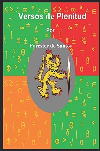 Versos De Plenitud, De Forester De Santos., Vol. N/a. Editorial Independently Published, Tapa Blanda En Español, 2018