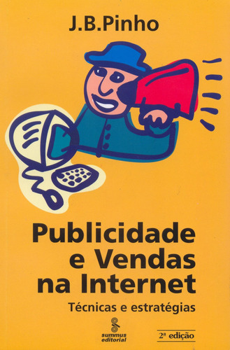 Publicidade e vendas na internet: técnicas e estratégias, de Pinho, J. B.. Editora Summus Editorial Ltda., capa mole em português, 2000