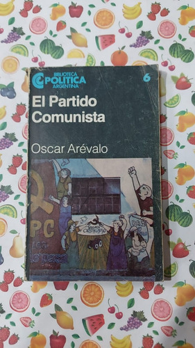 El Partido Comunista - Oscar Arevalo - Editorial Centro Edit