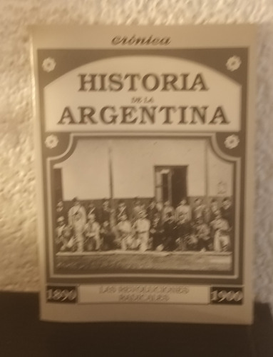 Las Revoluciones Radicales - Historia De La Argentina (Usado)