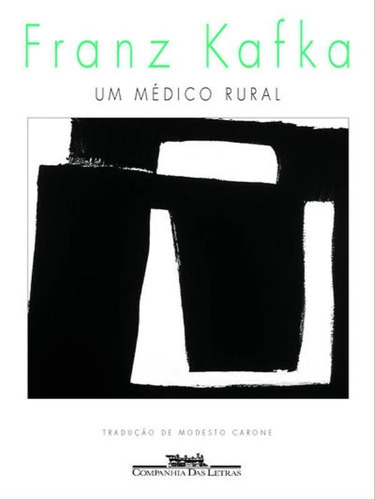 Um Médico Rural, De Kafka, Franz. Editora Companhia Das Letras, Capa Mole, Edição 1ª Edição - 1999 Em Português