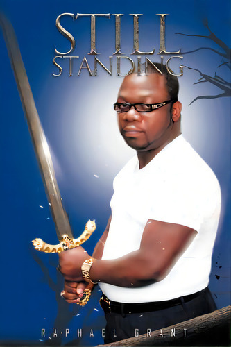 Still Standing, De Grant, Raphael. Editorial Authorhouse, Tapa Blanda En Inglés