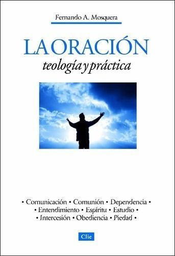 La Oracion Teologia Y Practica