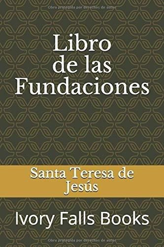 Libro De Las Fundaciones - Jesus, Santa Teresa De