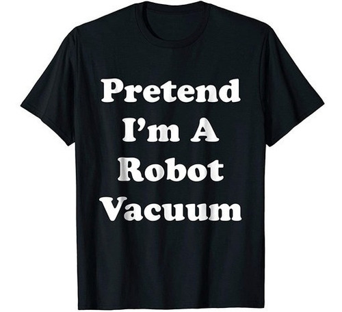 Finge Que Soy Un Robot Disfraz De Vacio Camiseta Divertida 