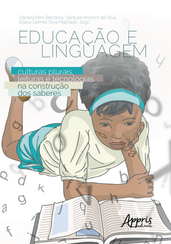 Educação e linguagem: culturas plurais, leituras e tecnologias na construção dos saberes, de Machado, Eliana Gomes Silva. Editorial Appris Editora e Livraria Eireli - ME, capa mole em português, 2020
