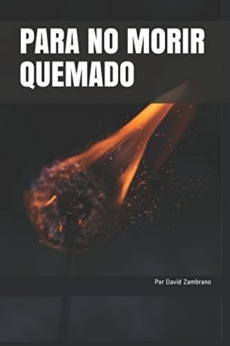 Libro: Para No Morir Quemado (spanish Edition)