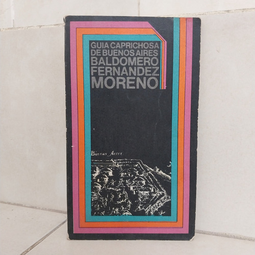 Guía Caprichosa De Buenos Aires. Baldomero Fernández Moreno