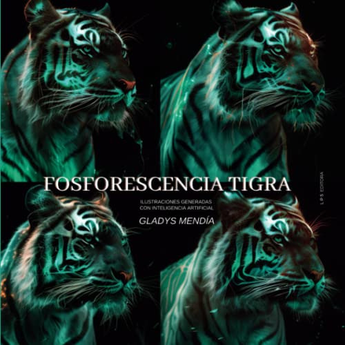 Fosforescencia Tigra: Ilustraciones Generadas Por Inteligenc