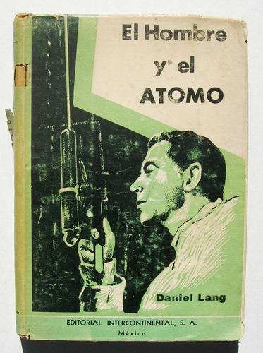 Daniel Lang El Hombre Y El Atomo Libro Mexicano 1958 (Usado)