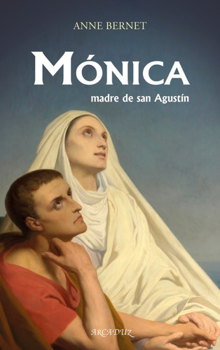 Libro - Mónica, Madre De San Agustín - Anne Bernet
