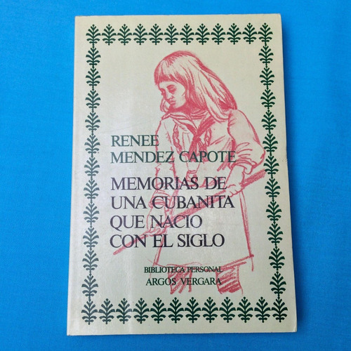 Memorias Cubanita Que Nació Con El Siglo Renee Méndez Capote