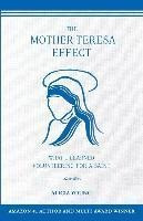 The Mother Teresa Effect : What I Learned Volunteering Fo...