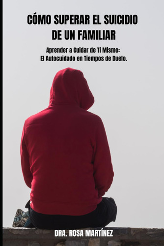 Cómo Superar El Suicidio De Un Familiar: Aprender A Cuidar D