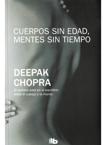 Cuerpos Sin Edad, Mentes Sin Tiempo / Deepak Chopra