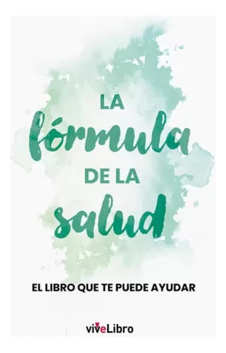 La Fórmula De La Salud - Álvarez, Juan J.  - *