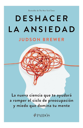 Deshacer La Ansiedad - Judson Brewer (autoayuda)