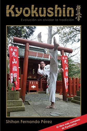 Libro : Kyokushin Evolucion Sin Olvidar La Tradicion -...