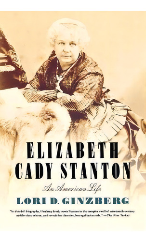 Elizabeth Cady Stanton, De Lori D. Ginzberg. Editorial Hill & Wang Inc.,u.s., Tapa Blanda En Inglés