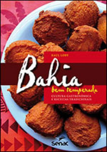 BAHIA BEM TEMPERADA : CULTURA GASTRONÔMICA E RECEITAS TRADI, de Lody, Raul. Editora SENAC - SP, capa mole em português