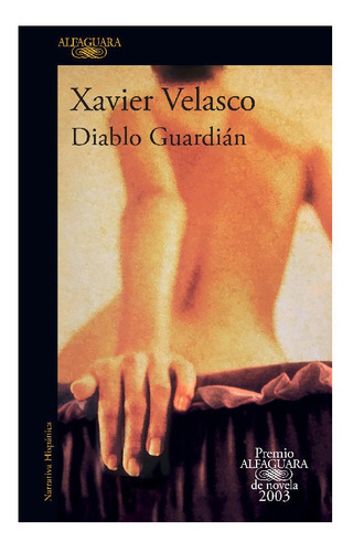 Diablo Guardián: Premio Alfaguara de novela 2003, de Velasco, Xavier. Serie Literatura Hispánica, vol. 0.0. Editorial Alfaguara, tapa blanda, edición 1.0 en español, 2022