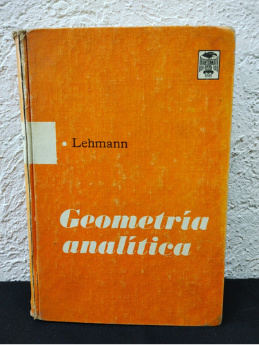 Geometría Analítica Charles Lehmann Edit. Uteha Año 1969