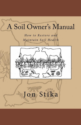 Libro: A Soil Ownerøs Manual: How To Restore And Maintain