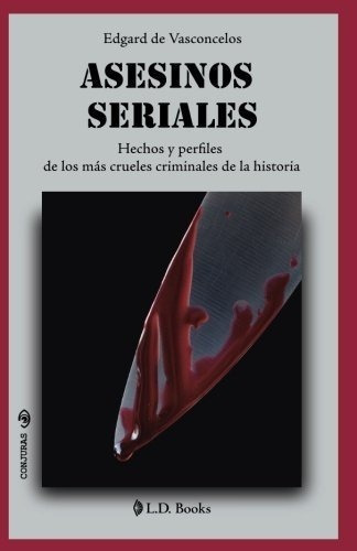 Asesinos Seriales Hechos Y Perfiles De Los Mas..., De De Vasconcelos, Edg. Editorial Createspace Independent Publishing Platform En Español