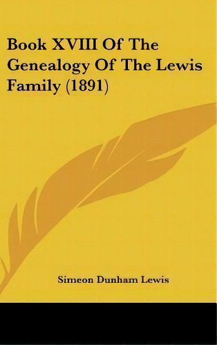Book Xviii Of The Genealogy Of The Lewis Family (1891), De Simeon Dunham Lewis. Editorial Kessinger Publishing, Tapa Dura En Inglés