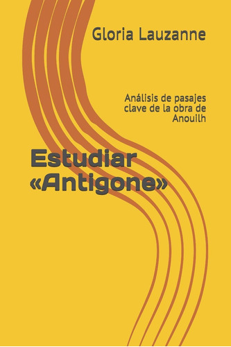 Libro : Estudiar Antigone Anlisis De Pasajes Clave De La...