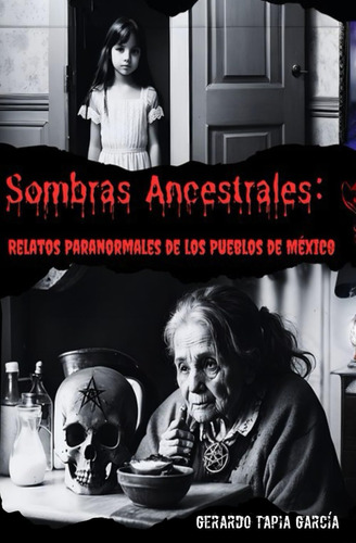 Libro: Sombras Ancestrales:: Relatos Paranormales De Los Pue