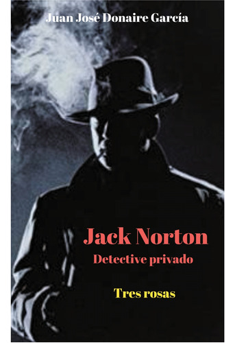 Jack Norton Detective Privado - Donaire García, Juan  - * 