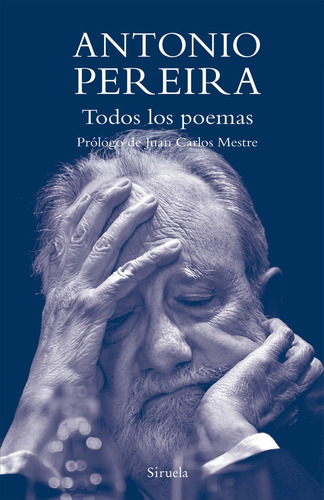 Todos Los Poemas, De Antonio Pereira. Editorial Siruela, Tapa Dura En Español