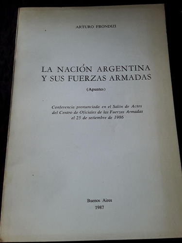 La Nación Argentina Y Sus Fuerzas Armadas ][ A. Frondizi