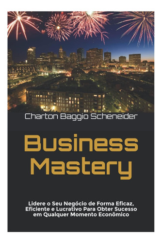 Libro: Business Mastery: Lidere O Seu Negócio De Forma E Em