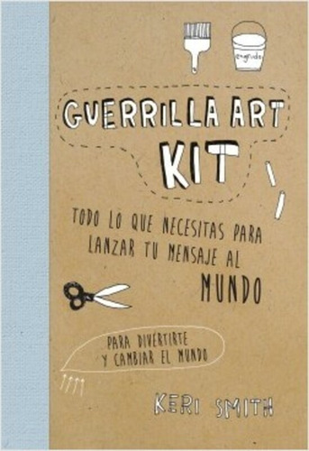Guerrilla Art Kit Keri Smith Editorial Paidós