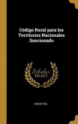 Libro C Digo Rural Para Los Territorios Nacionales Sancio...