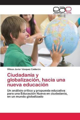 Libro Ciudadania Y Globalizacion, Hacia Una Nueva Educaci...