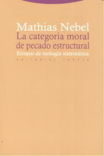 La Categorãâa Moral De Pecado Estructural, De Nebel, Mathias. Editorial Trotta, S.a., Tapa Blanda En Español