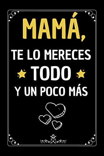 Mamà Te Lo Mereces Todo: Regalos Originales Mama Madre  Diar