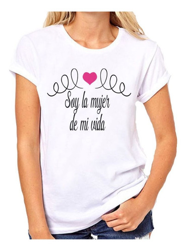 Remera De Mujer Frase Soy La Mujer De Mi Vida Corazon