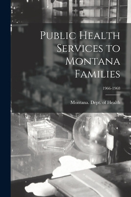 Libro Public Health Services To Montana Families; 1966-19...