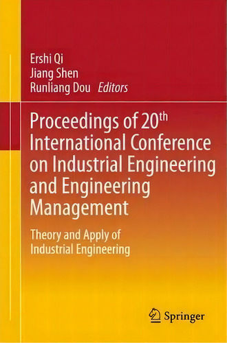 Proceedings Of 20th International Conference On Industrial Engineering And Engineering Management, De Ershi Qi. Editorial Springer Verlag Berlin Heidelberg Gmbh Co Kg, Tapa Blanda En Inglés