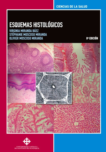 Esquemas Histológicos, De Olivier Moscoso Miranda Y Otros. Editorial Universidad Católica De Santiago De Guayaquil, Tapa Blanda En Español, 2016