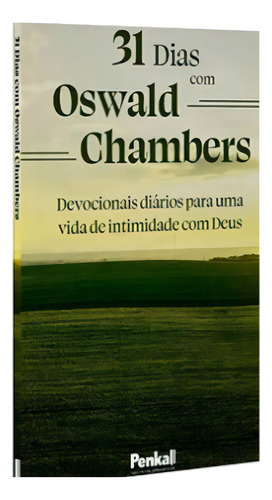 31 Dias Com Oswald Chambers | Devocionais Diários Para Uma Vida De Intimidade Com Deus, De Oswald Chambers. Editora Cpp, Capa Dura Em Português