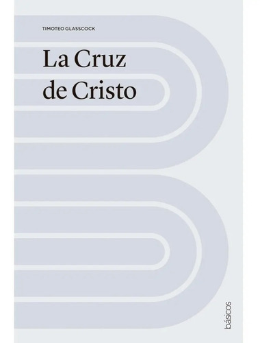 La Cruz De Cristo, De Timoteo Glasscock., Vol. No. Editorial Andamio, Tapa Blanda En Español, 0