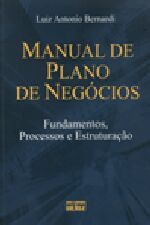Livro Administração Manual De Plano De Negócios Fundamentos, Processos E Estruturação De Luiz Antonio Bernardi Pela Atlas (2009)