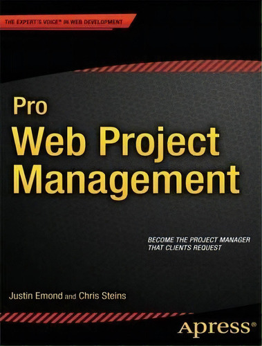 Pro Web Project Management, De Justin Emond. Editorial Springer-verlag Berlin And Heidelberg Gmbh & Co. Kg, Tapa Blanda En Inglés, 2011