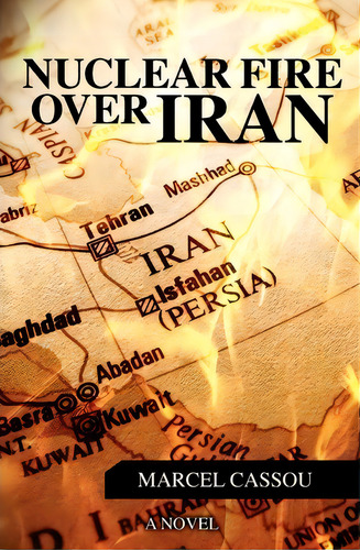 Nuclear Fire Over Iran, De Marcel Cassou. Editorial Booksurge Publishing, Tapa Blanda En Inglés