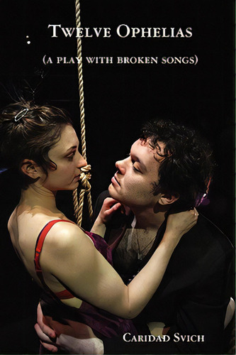 Twelve Ophelias (a Play With Broken Songs), De Svich, Caridad. Editorial Published By You Lulu Inc, Tapa Blanda En Inglés